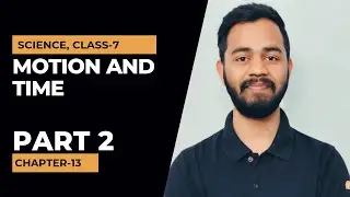 Motion and Time, Part 2. Science, Class 7, Chapter 13. #motionandtime