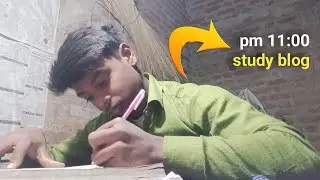 Pm 11:00 study blog ll my new study blog night ll very hard night study ll night vlog study