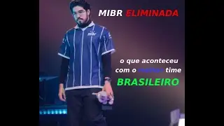 mibr eliminada entenda o caso