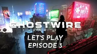 Let's play GhostWire : Tokyo / &eacute;pisode 3