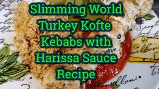 Slimming World//Turkey Kofte Kebabs with Harissa Sauce//Recipe//Viewer's Choice//Syn Free