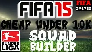 FIFA 15 Cheap Under 10K OP Bundesliga Squad Builder