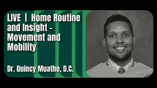 🔴LIVE | Home Routine and Insight | Dr. Quincy Muathe, DC #chiropractor #health #mobility