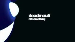 Deadmau5 - 80 Something