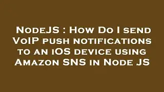 NodeJS : How Do I send VoIP push notifications to an iOS device using Amazon SNS in Node JS