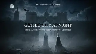 Gothic City at Night &mdash; Medieval Fantasy Ambience for Sleep, Focus & Deep Rest