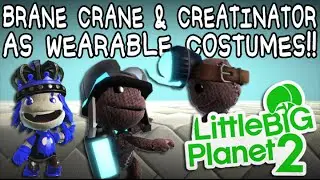 LBP2 Glitch: Wearable Brain Crane and Creatinator costumes!!!