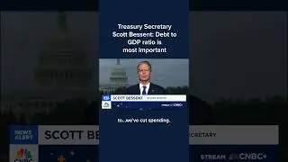 Treasury Secretary Scott Bessent: Debt to GDP ratio is most important
