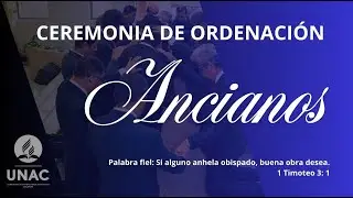 Ceremonia de Ordenación Ancianos | Iglesia Universitaria UNAC