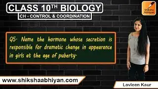 Q5 Hormone responsible for change in appearance in girls at age of puberty.