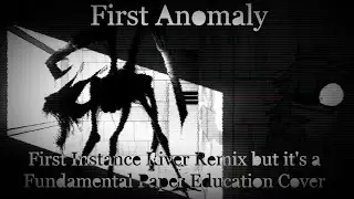 First Anomaly - First Instance River Remix but it's a Fundamental Paper Education Cover - FNF Cover