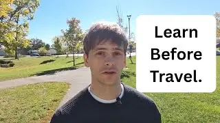 Do not travel unless you have learned the local language.