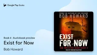 Exist for Now Book 4 by Bob Howard &middot; Audiobook preview