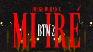 JORGE DURAN C - MI IRÉ (BTM2)