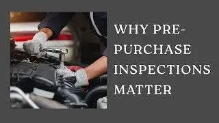Why Pre-Purchase Inspections Matter?