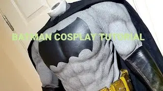 Batman Cosplay Tutorial Part 1!