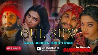 Raja Jhoota Jhooti Rani – Gul Sun | Official Audio 2025 
