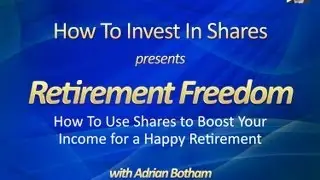 Retirement Freedom: How To Use Shares To Boost Your Income In Retirement
