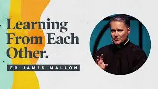 Learning From Each Other w/ Father James Mallon