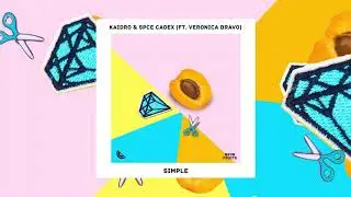 Kaidro & Spce Cadex - Simple (ft. Veronica Bravo)