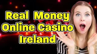 Best Online Casinos for Ireland With Real Money Payouts (Review 2022)