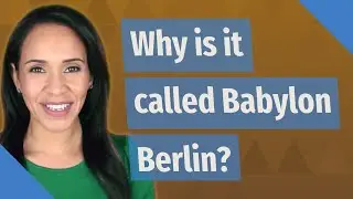 Why is it called Babylon Berlin?