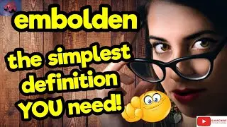 EMBOLDEN. The simplest definition YOU need!! #tellsvidetionary&trade;