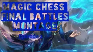 Magic Chess Final Battles Montage || Episode 2