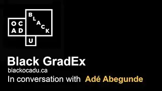 In Conversation With Ad&eacute; Abegunde | Black GradEx 2021 | Environmental Design | OCAD University