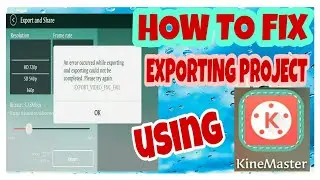 HOW TO FIX KINEMASTER PROBLEM/ EXPORT ERROR