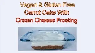 Vegan & Gluten Free } Carrot Cake With Cream Cheese Frosting Recipe !!!