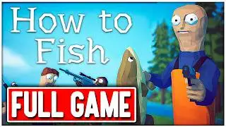 HOW TO FISH Gameplay FULL GAME Walkthrough No Commentary PC + Ending