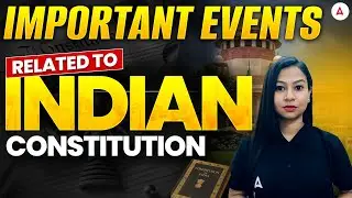 Indian Constitution Important Events Explained | Polity by Gitanjali Maam | ADRE/APSC/Assam Police