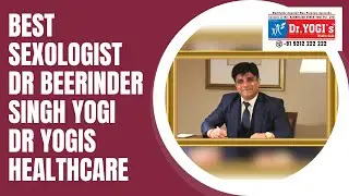 Dr Yogis Health Care Best Sexologist Clinic in Chandigarh I Best Sexologist in Mohali