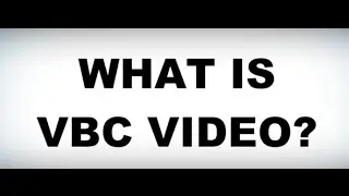 What is VBC Video?