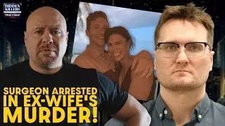 Tepe Tragedy: Surgeon Arrested in Ex-Wife's Murder &mdash; Divorce Docs Exposed!