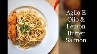 Pasta Aglio E Olio with Lemon Butter Salmon | Simple Italian Recipe | Easy Pasta | The Homesick Cook