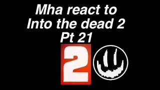 Мха реагирует на….[into the dead 2]