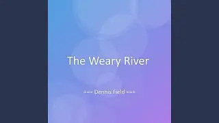 The Weary River
