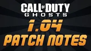 Call of Duty: Ghosts - 1.04 PATCH NOTES - BOOSTING, GLITCHES, AND OTHER CHANGES