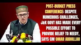Post-Budget PC: Despite numerous challenges, J&K Govt has made every possible