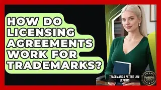 How Do Licensing Agreements Work for Trademarks? | Trademark and Patent Law Experts News