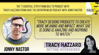 The 7 Essential Steps From Idea to Product with Tracy Hazzard from Hack The Entrepreneur Podcast