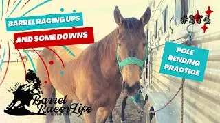 Barrel Racer Life - Pole Bending & Barrel Racing Ups and Downs
