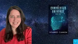 Summary of The Convoluted Universe by Dolores Cannon Part 2