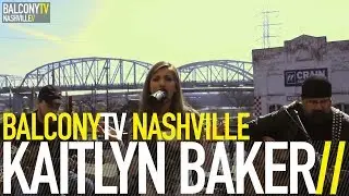 KAITLYN BAKER - RAGING RIVER (BalconyTV)