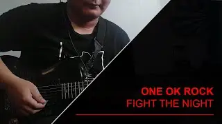 ONE OK ROCK - Fight the Night (Guitar Cover by APrtm)