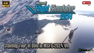 Stunting Tour of Oslo in MSFS 2024 VR
