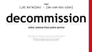 Pronunciation of Decommission | Definition of Decommission
