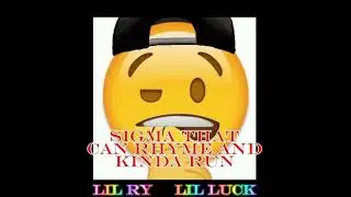 lil ry and lil luck-a sigma that can rhyme